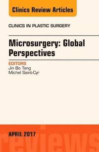 bokomslag Microsurgery: Global Perspectives, An Issue of Clinics in Plastic Surgery