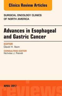 bokomslag Advances in Esophageal and Gastric Cancers, An Issue of Surgical Oncology Clinics of North America