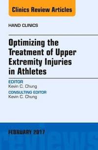 bokomslag Optimizing the Treatment of Upper Extremity Injuries in Athletes, An Issue of Hand Clinics