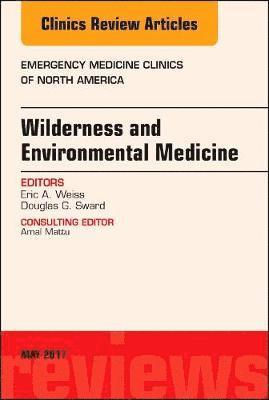 bokomslag Wilderness and Environmental Medicine, An Issue of Emergency Medicine Clinics of North America