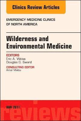 Wilderness and Environmental Medicine, An Issue of Emergency Medicine Clinics of North America