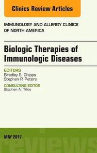 bokomslag Biologic Therapies of Immunologic Diseases, An Issue of Immunology and Allergy Clinics of North America