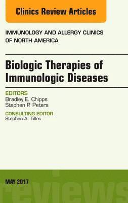 bokomslag Biologic Therapies of Immunologic Diseases, An Issue of Immunology and Allergy Clinics of North America