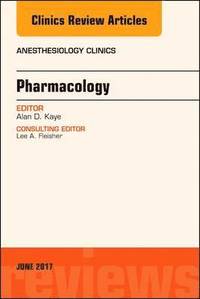 bokomslag Pharmacology, An Issue of Anesthesiology Clinics