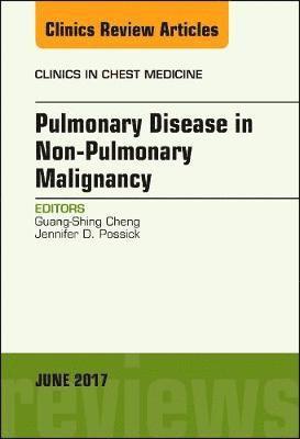 Pulmonary Complications of Non-Pulmonary Malignancy, An Issue of Clinics in Chest Medicine 1