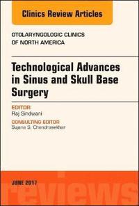 bokomslag Technological Advances in Sinus and Skull Base Surgery, An Issue of Otolaryngologic Clinics of North America