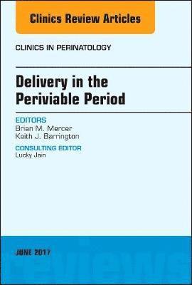 Delivery in the Periviable Period, An Issue of Clinics in Perinatology 1