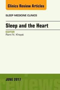 bokomslag Sleep and the Heart, An Issue of Sleep Medicine Clinics