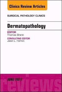 bokomslag Dermatopathology, An Issue of Surgical Pathology Clinics