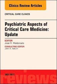 bokomslag Psychiatric Aspects of Critical Care Medicine, An Issue of Critical Care Clinics