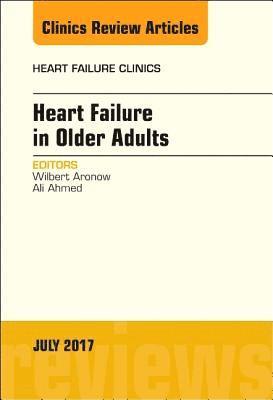 Wilbert S. Aronow, Ali Ahmed, Wilbert S Aronow - Heart Failure in Older Adults, An Issue of Heart Failure Clinics, Inbunden