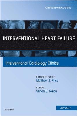 Interventional Heart Failure, An Issue of Interventional Cardiology Clinics 1