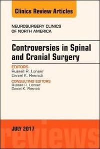 bokomslag Controversies in Spinal and Cranial Surgery, An Issue of Neurosurgery Clinics of North America