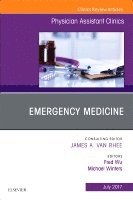 Fred Wu, Michael E. Winters - Emergency Medicine, An Issue of Physician Assistant Clinics, Inbunden