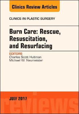 Burn Care: Rescue, Resuscitation, and Resurfacing, An Issue of Clinics in Plastic Surgery 1