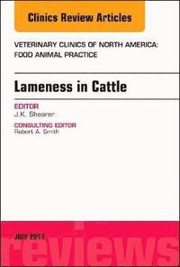 bokomslag Lameness in Cattle, An Issue of Veterinary Clinics of North America: Food Animal Practice
