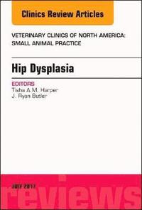 bokomslag Hip Dysplasia, An Issue of Veterinary Clinics of North America: Small Animal Practice