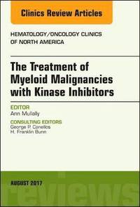 bokomslag The Treatment of Myeloid Malignancies with Kinase Inhibitors, An Issue of Hematology/Oncology Clinics of North America
