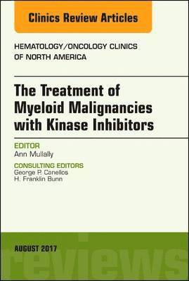 The Treatment of Myeloid Malignancies with Kinase Inhibitors, An Issue of Hematology/Oncology Clinics of North America 1