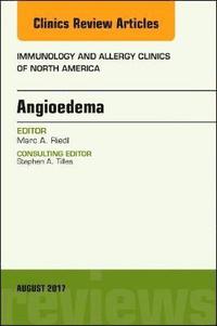 bokomslag Angioedema, An Issue of Immunology and Allergy Clinics of North America