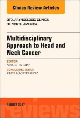 Multidisciplinary Approach to Head and Neck Cancer, An Issue of Otolaryngologic Clinics of North America 1