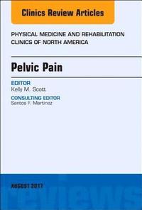 bokomslag Pelvic Pain, An Issue of Physical Medicine and Rehabilitation Clinics of North America