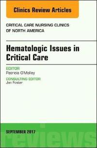 bokomslag Hematologic Issues in Critical Care, An Issue of Critical Nursing Clinics