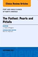 bokomslag The Flatfoot: Pearls and Pitfalls, An Issue of Foot and Ankle Clinics of North America