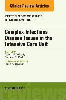 Complex Infectious Disease Issues in the Intensive Care Unit, An Issue of Infectious Disease Clinics of North America 1