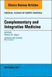 bokomslag Complementary and Integrative Medicine, An Issue of Medical Clinics of North America