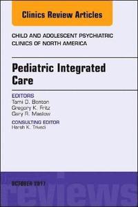 bokomslag Pediatric Integrated Care, An Issue of Child and Adolescent Psychiatric Clinics of North America