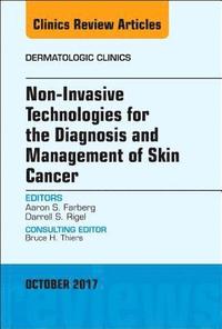 bokomslag Non-Invasive Technologies for the Diagnosis and Management of Skin Cancer, An Issue of Dermatologic Clinics