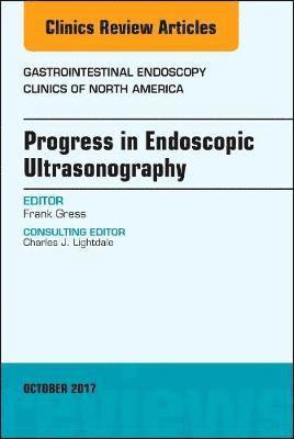 bokomslag Progress in Endoscopic Ultrasonography, An Issue of Gastrointestinal Endoscopy Clinics