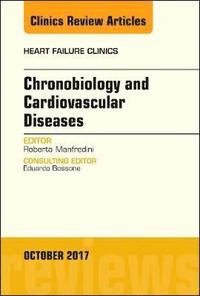 bokomslag Chronobiology and Cardiovascular Diseases, An Issue of Heart Failure Clinics