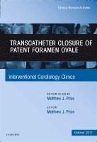 Matthew J. Price - Transcatheter Closure of Patent Foramen Ovale, An Issue of Interventional Cardiology Clinics, Inbunden