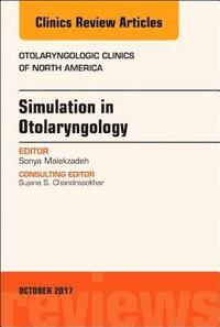 bokomslag Simulation in Otolaryngology, An Issue of Otolaryngologic Clinics of North America
