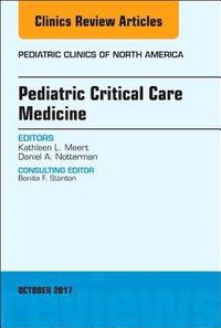 bokomslag Pediatric Critical Care Medicine, An Issue of Pediatric Clinics of North America