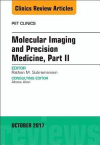 bokomslag Molecular Imaging and Precision Medicine, Part II, An Issue of PET Clinics