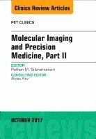 Rathan Subramaniam - Molecular Imaging and Precision Medicine, Part II, An Issue of PET Clinics, Inbunden