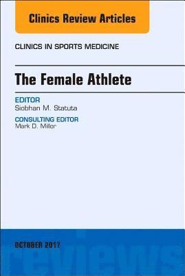 bokomslag The Female Athlete, An Issue of Clinics in Sports Medicine