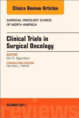 Clinical Trials in Surgical Oncology, An Issue of Surgical Oncology Clinics of North America 1