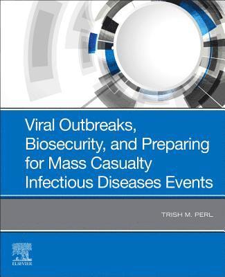 bokomslag Viral Outbreaks, Biosecurity, and Preparing for Mass Casualty Infectious Diseases Events