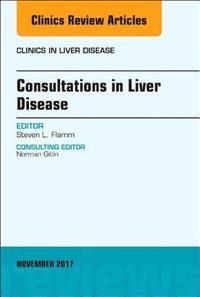 bokomslag Consultations in Liver Disease, An Issue of Clinics in Liver Disease