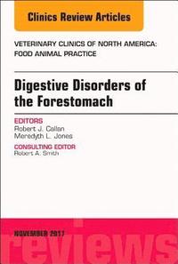 bokomslag Digestive Disorders of the Forestomach, An Issue of Veterinary Clinics of North America: Food Animal Practice