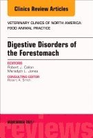 Robert J. Callan, Meredyth L. Jones - Digestive Disorders of the Forestomach, An Issue of Veterinary Clinics of North America: Food Animal Practice, Inbunden