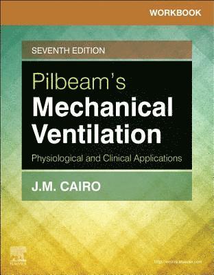 Cairo, J: Workbook for Pilbeam's Mechanical Ventilation