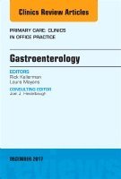 Rick Kellerman, Laura Mayans - Gastroenterology, An Issue of Primary Care: Clinics in Office Practice, Inbunden
