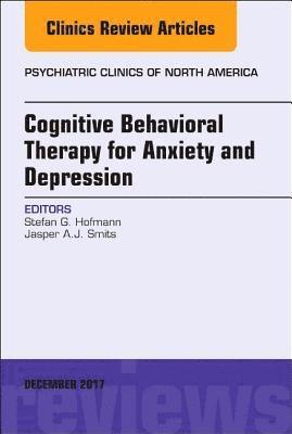 Cognitive Behavioral Therapy for Anxiety and Depression, An Issue of Psychiatric Clinics of North America 1