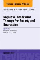 Stefan G. Hofmann, Jasper Smits, Stefan G Hofmann - Cognitive Behavioral Therapy for Anxiety and Depression, An Issue of Psychiatric Clinics of North America, Inbunden