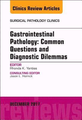bokomslag Gastrointestinal Pathology: Common Questions and Diagnostic Dilemmas, An Issue of Surgical Pathology Clinics